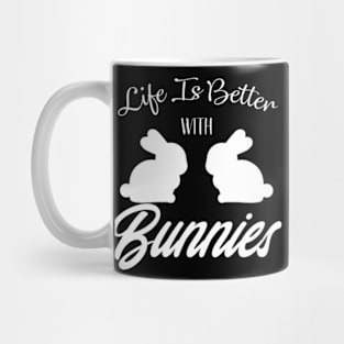 Life Is Better With Bunnies - Bunny Gift Idea Mug